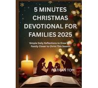 5 MINUTES CHRISTMAS DEVOTIONAL FOR FAMILIES 2025: Simple Daily Reflections to Draw Your Family Closer to Christ This Season