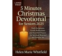5 Minutes Christmas Devotional for Seniors 2025: Daily Scriptures, Gentle Reflections, and Heartfelt Prayers for Spiritual Renewal and Holiday Joy