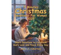 5 Minutes Christmas Devotional For Women: Short Devotions to Celebrate God’s Love and Peace Every Day