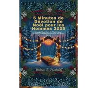 5 Minutes de Dévotion de Noël pour les Hommes 2025: Voyage Quotidien de l'Avent pour Construire et Renforcer la foi en Cette Saison