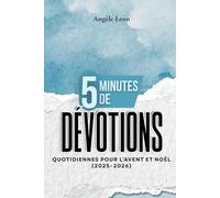 5 minutes de dévotions quotidiennes pour l'Avent et Noël: Des lectures rapides pour apporter la foi, la paix et la joie à vos fêtes de fin d'année