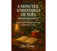 5 MINUTES D'HISTOIRES DE NOËL POUR LES AÎNÉS: Contes Qui Réchauffent le Cœur et Apportent la Joie