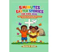 5 Minutes Easter Stories for Kids 2026: Short, Interesting and Inspiring Bible Stories of Love and Joy to Touch Young Hearts