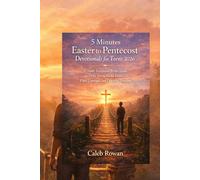5 Minutes Easter to Pentecost Devotionals for Teens 2026.: 50 Daily Scripture Reflections to Help Teens Build Faith, Find Courage, and Discover Purpose.