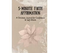 5-Minutes Faith Affirmations: A Christian Journal & Devotional for Confidence, Self-Worth & Self-love. Daily Meditation guide for Reflection and Inspiration. Great Gift idea