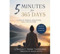 5 Minutes for 365 Days: A year of mindful meditation daily reflections.