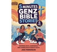 5 Minutes GenZ Bible Stories: Inspiring Faith, Confidence, and Character in Today’s Youth