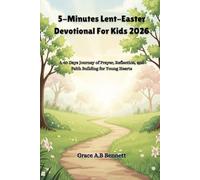 5-Minutes Lent-Easter Devotional For Kids 2026: A 40 Days Journey of Prayer, Reflection, and Faith Building for Young Hearts