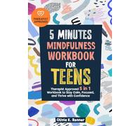 5 Minutes Mindfulness Workbook for Teens: Therapist Approved 5 in 1 Workbook to Stay Calm, Focused, and Thrive with Confidence