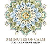 5 Minutes of Calm for an Anxious Mind: A Bold and Easy Mandala Coloring Book for Stress Relief, Relaxation, and Quiet Focus