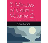 5 Minutes of Calm - Volume 2: Simple Coloring Pages for Stress Relief, Relaxation, and Quiet Moments