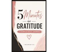 5 Minutes of Gratitude: A simple daily journal