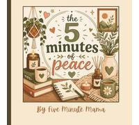 5 Minutes of Peace: Simple moments to rest, reset, and breathe.
