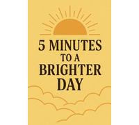 5 MInutes To A Brighter Day: /6x9 Pocket-Size Notebook/ 2 Motivating Message Pages/ 118 Workbook lesson Pages/ Glossy Cover/