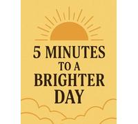 5 Minutes To A Brighter Day: / 8.5x11 Inch Workbook/ 2 Motivating Message Pages/ 118 Workbook lesson Pages/ Glossy Cover/