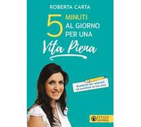 5 minuti al giorno per una vita piena. Quaderno per allenarti ad ascoltare la tua voce