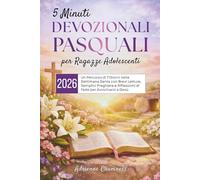 5 Minuti Devozionali Pasquali per Ragazze Adolescenti 2026: Un Percorso di 7 Giorni nella Settimana Santa con Brevi Letture, Semplici Preghiere e Riflessioni di Fede per Avvicinarsi a Gesù
