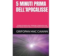 5 MINUTI PRIMA DELL'APOCALISSE: STORIA SEGRETA DEL TERRORE CONDIVISO CHE TRATTIENE L'INIZIO DELLA CATASTROFE NUCLEARE