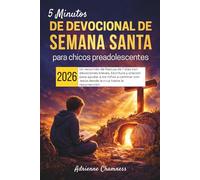5 Minutos de Devocional de Semana Santa para chicos preadolescentes 2026: Un recorrido de Pascua de 7 días con devociones breves, Escritura y oración ... con Jesús desde la cruz hasta la resurrección