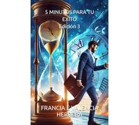 5 MINUTOS PARA TU EXITO " Manual práctico de instrucción que te guiará camino a tu Exito" #3