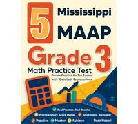 5 Mississippi MAAP Grade 3 Math Practice Tests: Proven Practice for Top Scores with Detailed Explanations