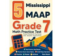 5 Mississippi MAAP Grade 7 Math Practice Tests: Proven Practice for Top Scores with Detailed Explanations