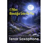 5 More Beautiful Tenor Sax Solos for Fun: With FREE BACKING TRACKS and piano accompaniment: 15