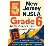 5 New Jersey NJSLA Grade 6 Math Practice Tests: Proven Practice for Top Scores with Detailed Explanations