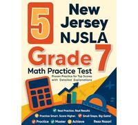 5 New Jersey NJSLA Grade 7 Math Practice Tests: Proven Practice for Top Scores with Detailed Explanations