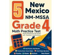 5 New Mexico NM-MSSA Grade 4 Math Practice Tests: Proven Practice for Top Scores with Detailed Explanations