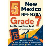 5 New Mexico NM-MSSA Grade 7 Math Practice Tests: Proven Practice for Top Scores with Detailed Explanations