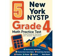 5 New York NYSTP Grade 4 Math Practice Tests: Proven Practice for Top Scores with Detailed Explanations