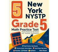 5 New York NYSTP Grade 5 Math Practice Tests: Proven Practice for Top Scores with Detailed Explanations