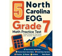 5 North Carolina EOG Grade 7 Math Practice Tests: Proven Practice for Top Scores with Detailed Explanations