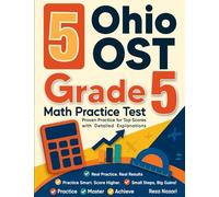5 Ohio OST Grade 5 Math Practice Tests: Proven Practice for Top Scores with Detailed Explanations