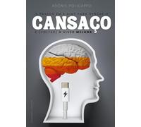 5 passos em 5 dias para vencer o CANSAÇO: e (voltar) a viver melhor