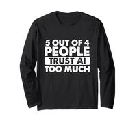 5 Persone su 4 Si fidano Troppo dell'IA - Tech Humor Coding Maglia a Manica