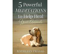 5 Powerful Meditations to Help Heal Your Animals