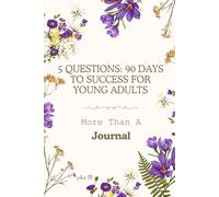 5 Questions: 90 Days to Success for Young Adults: More Than A Journal