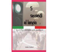 5 secondi al lancio: Paracadutisti militari un mondo a parte