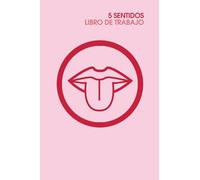 5 SENTIDOS | Libro de Trabajo (Pink+Red): Cómo las sensaciones pueden influir enormemente en tu presente y tu futuro (autoayuda)