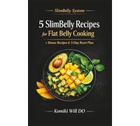 5 SlimBelly Recipes for Flat Belly Cooking: Bonus Recipes & 3-Day Reset Plan