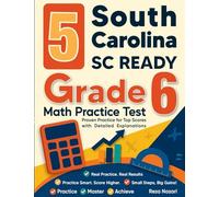 5 South Carolina SC READY Grade 6 Math Practice Tests: Proven Practice for Top Scores with Detailed Explanations