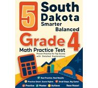 5 South Dakota Smarter Balanced Grade 4 Math Practice Tests: Proven Practice for Top Scores with Detailed Explanations