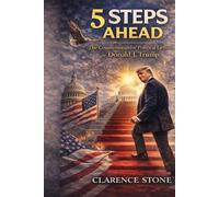 5 Steps Ahead: The Counterintuitive Political Genius of Donald J. Trump