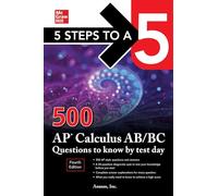 5 Steps to a 5: 500 AP Calculus AB/BC Questions to Know by Test Day, Fourth Edition