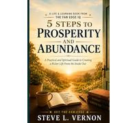 5 Steps to Prosperity & Abundance: A Practical and Spiritual Guide to Creating a Richer Life From the Inside Out