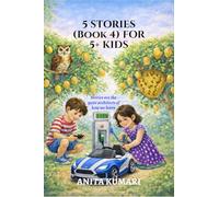 5 STORIES (Book 4) FOR 5+ KIDS: Stories are the quiet architects of how we learn