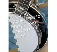 5-String Banjo: How to Play Chords All Over the Neck