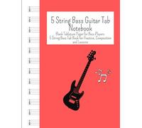 5 String Bass Guitar Tab Notebook: Blank Tablature Paper for Bass Players - 5 String Bass Tab Book for Practice, Composition and Lessons